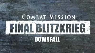 Combat Mission: Final Blitzkrieg - Downfall