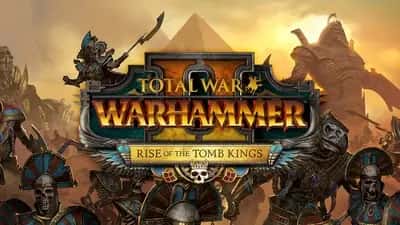 Total War™: WARHAMMER® II Rise of the Tomb Kings