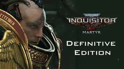 Warhammer 40,000: Inquisitor - Martyr Definitive Edition