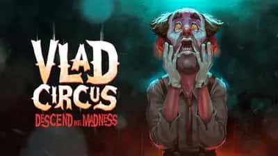 Vlad Circus: Descend Into Madness
