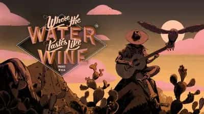 Where the Water Tastes like Wine