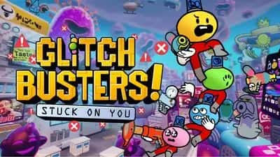 Glitch Busters: Stuck On You